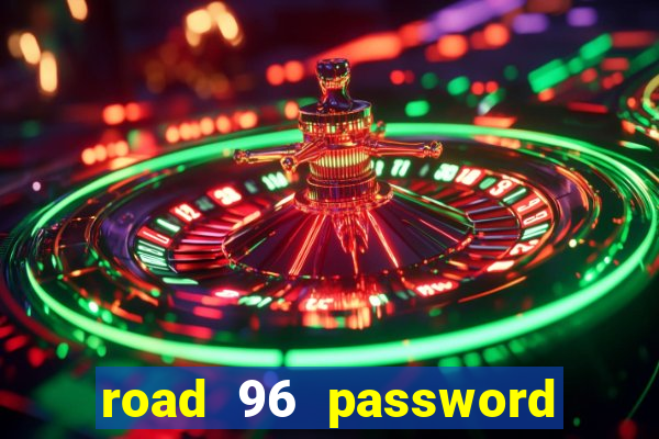 road 96 password happy taxi